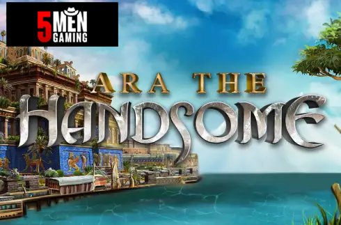 Ara The Handsome